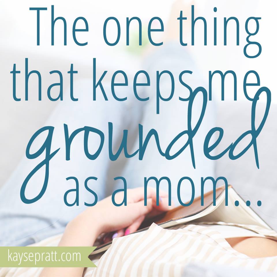The ONE Thing That Keeps Me Grounded As A Mom
