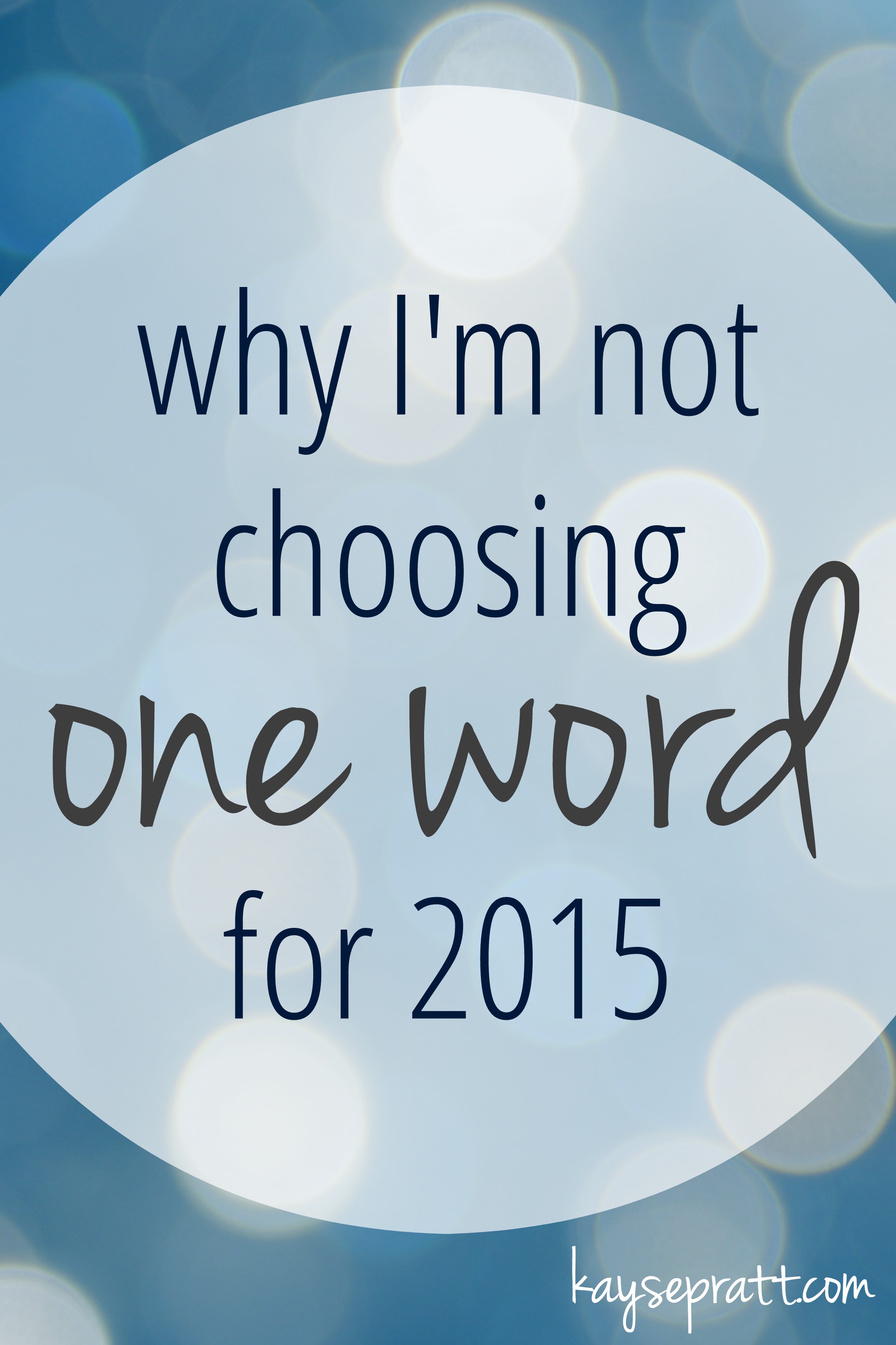 Why I’m Not Choosing One Word for 2015