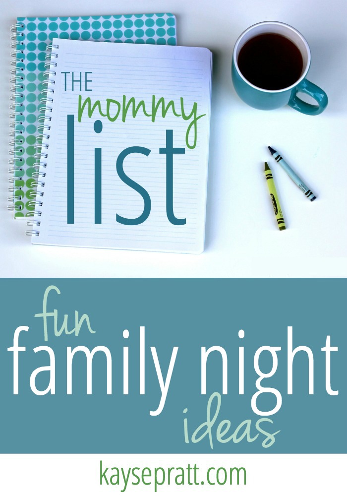 Fun Ideas For Family Night - The Mommy List - KaysePratt.com