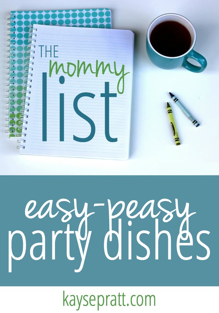 Easy Party Dishes | The Mommy List, Week 4