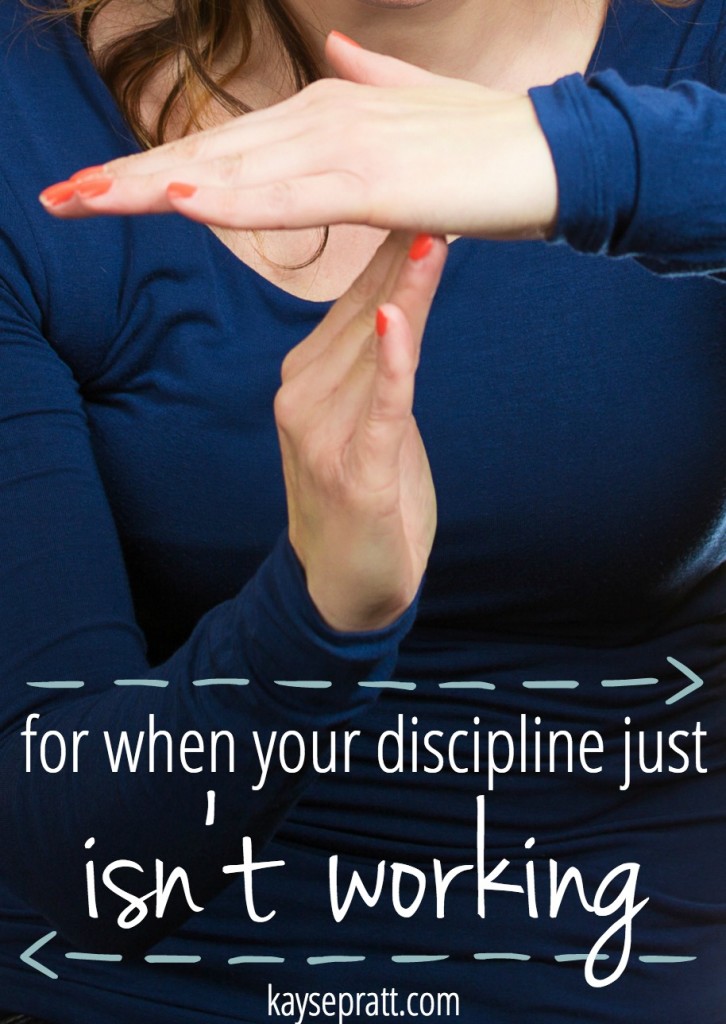 For when your discipline just isn't working - kaysepratt.com