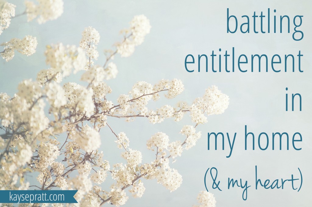 Battling Entitlement In My Home - KaysePratt.com