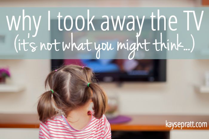 Why I Took Away the TV (It’s Not What You Might Think.)