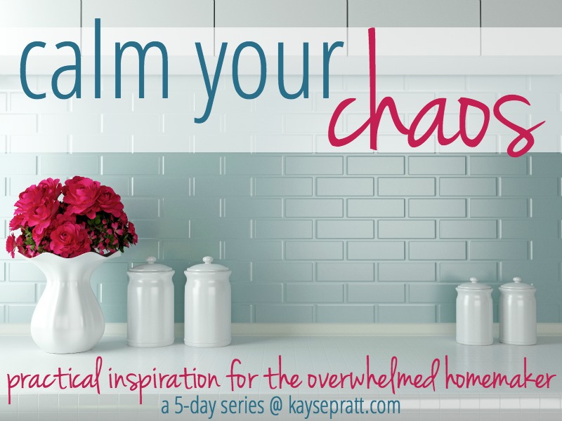 Calm Your Chaos :: Practical Inspiration for the Overwhelmed Homemaker!