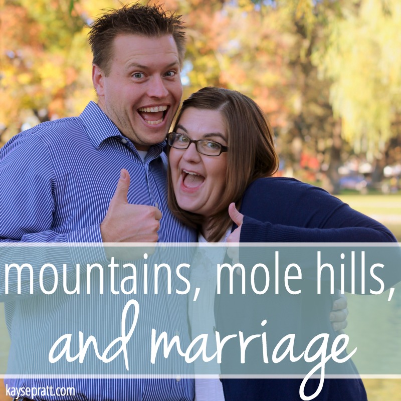 Mountains, Mole Hills, & Marriage - KaysePratt.com 2