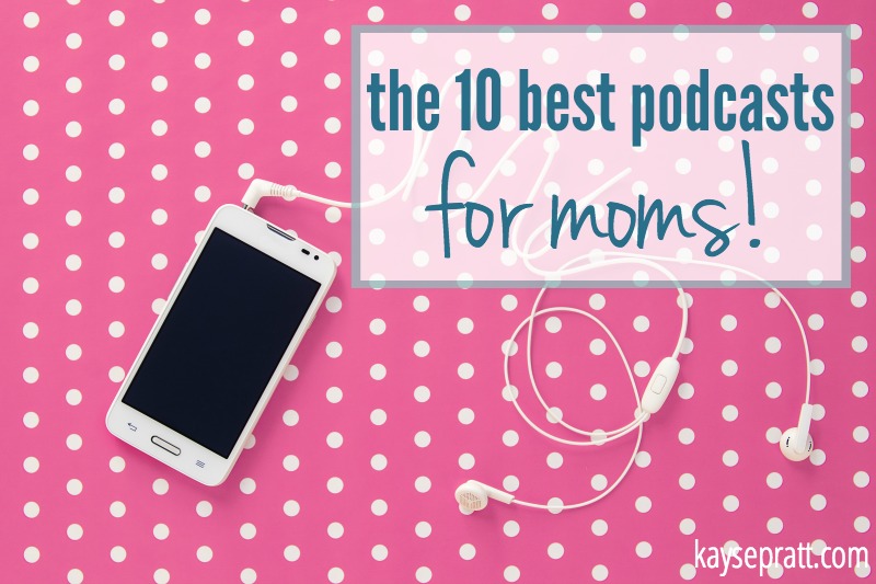 Best podcasts for moms