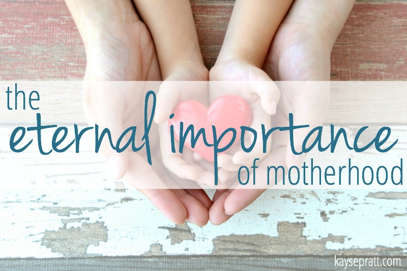 The Eternal Importance of Motherhood