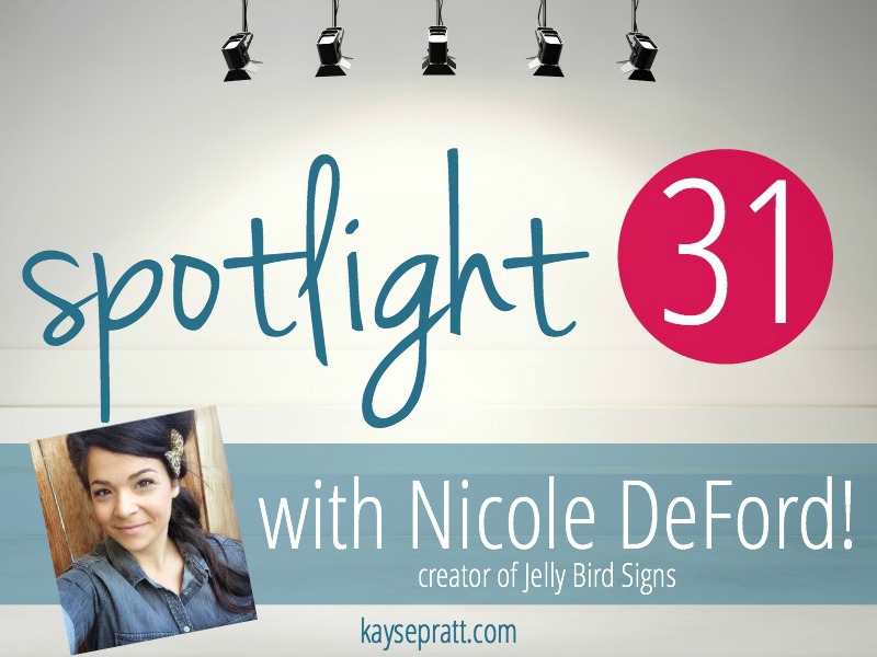 “You Keep Doing You” – An Interview with Nicole DeFord from Jelly Bird Signs!