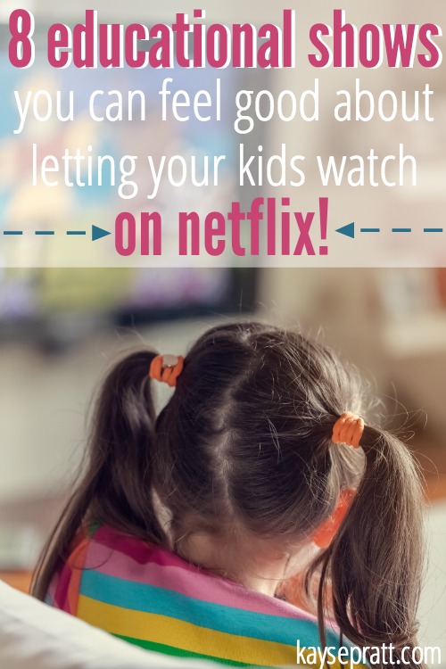 8 Netflix shows you should let your kids watch - KaysePratt.com