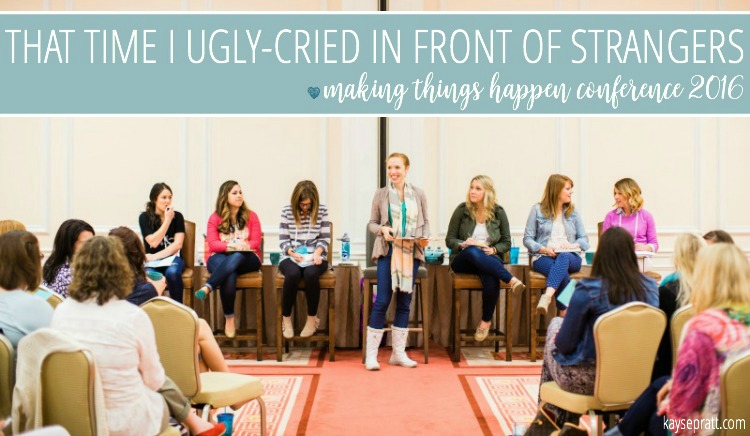 That time I ugly cried in front of strangers. | Making Things Happen Conference Recap: Part 1