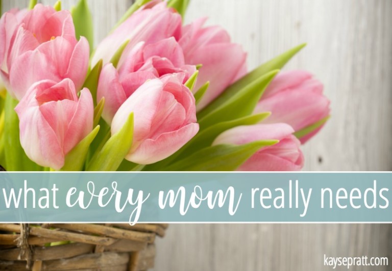 What Every Mom Really Needs