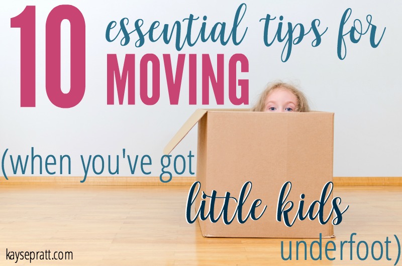 10 essential tips for moving with little kids underfoot - KaysePratt.com