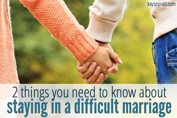 2 things you need to know about staying in a difficult marriage