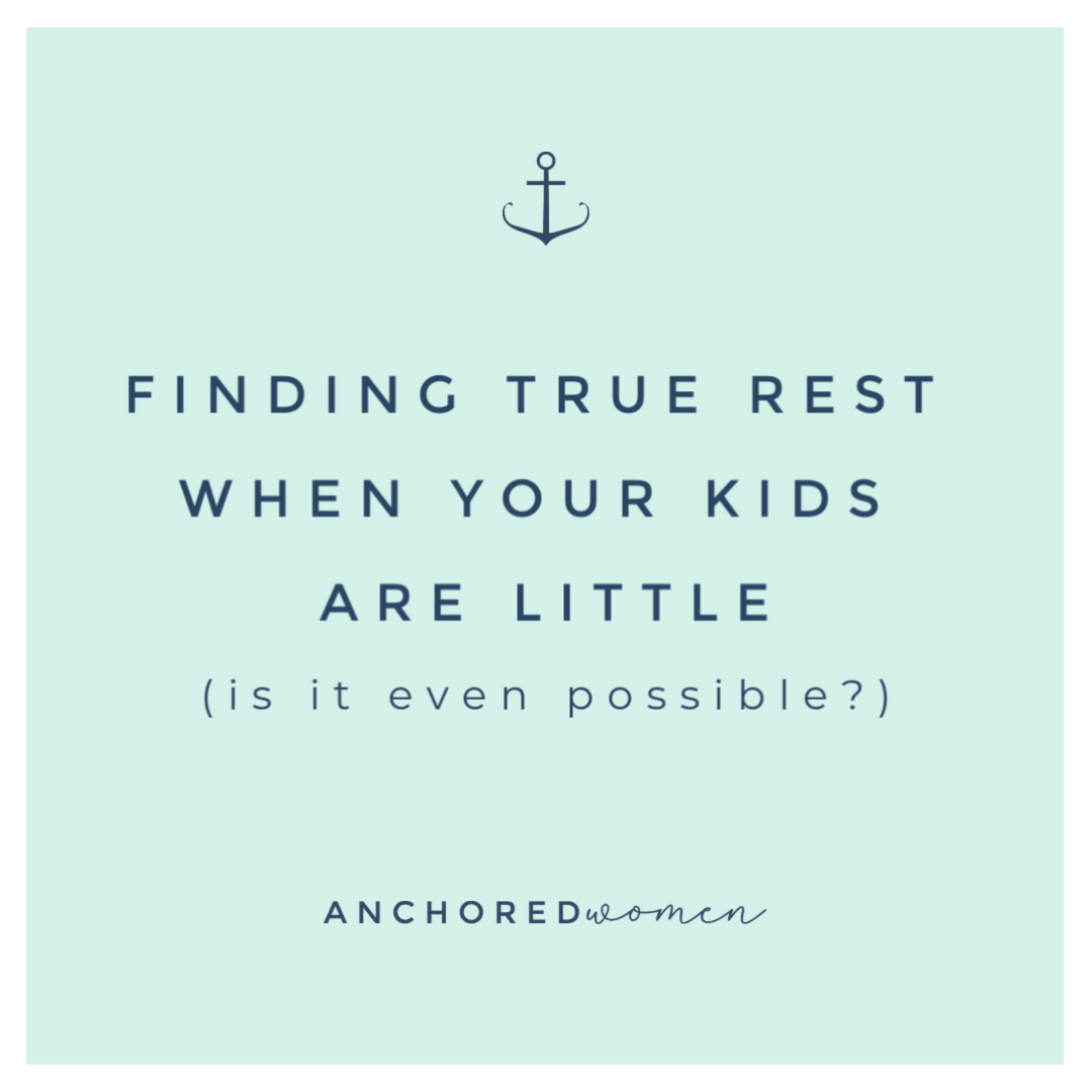Finding true rest when your kids are little