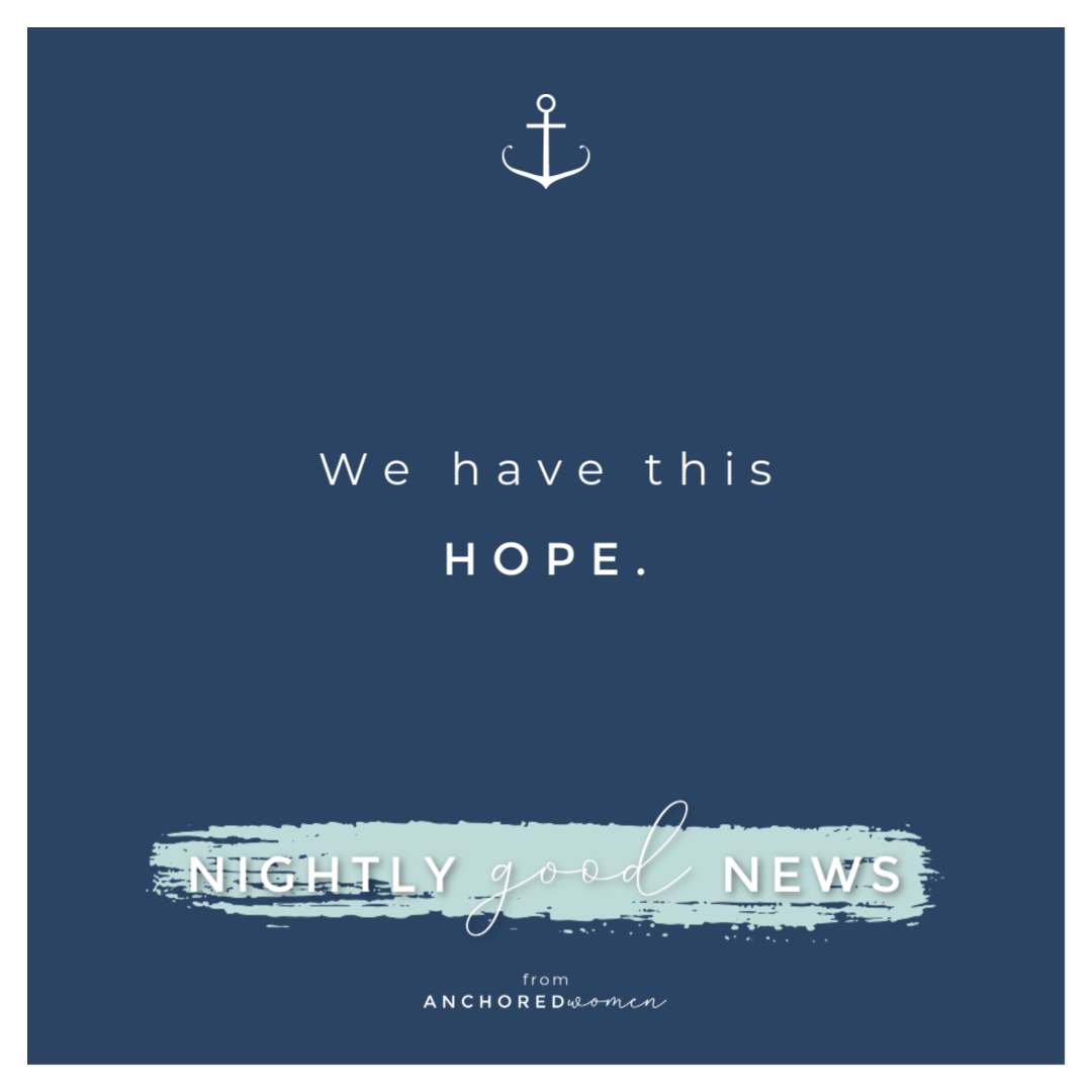 We have this hope // Nightly Good News!