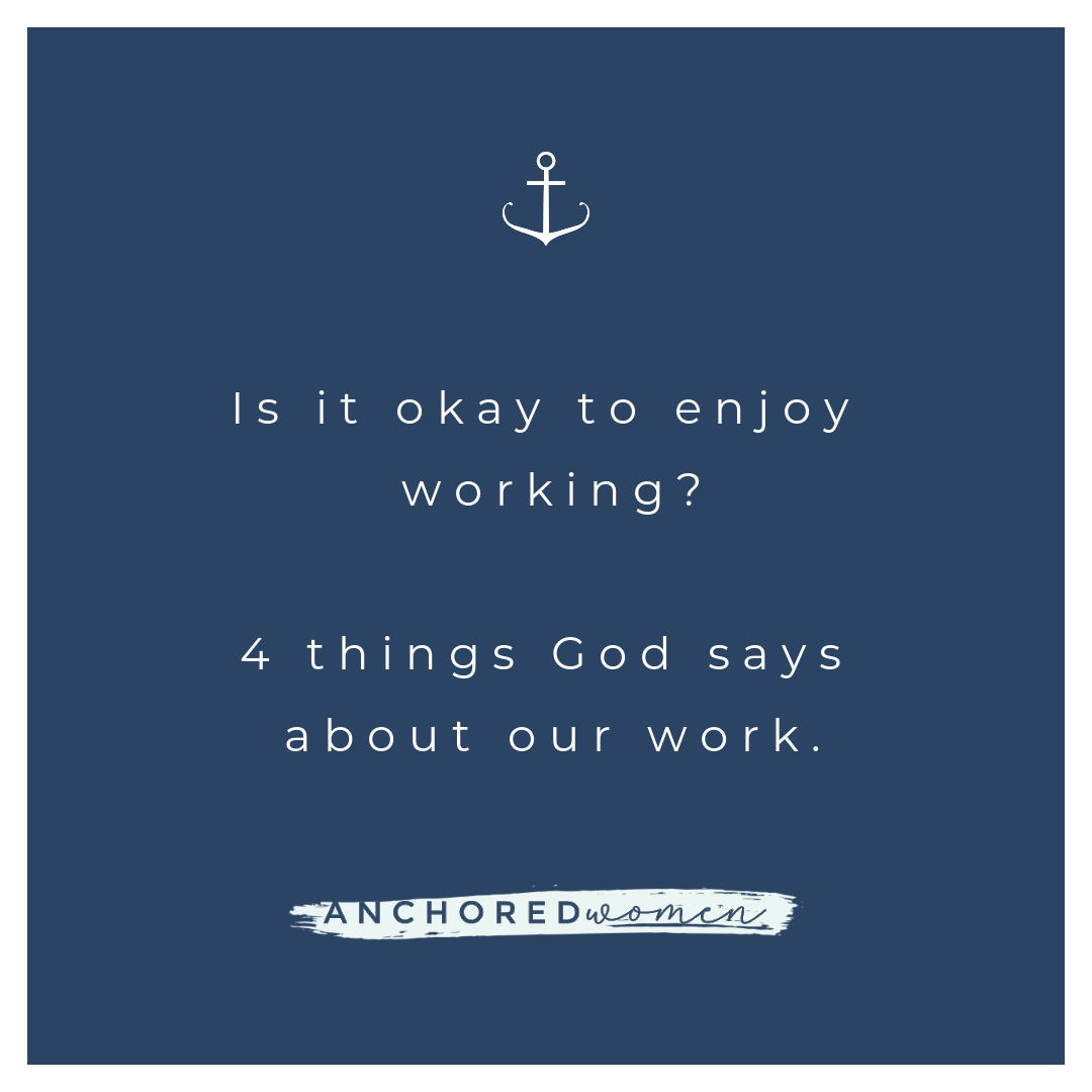 Is it Okay to Like Work? 4 Things God Says About It
